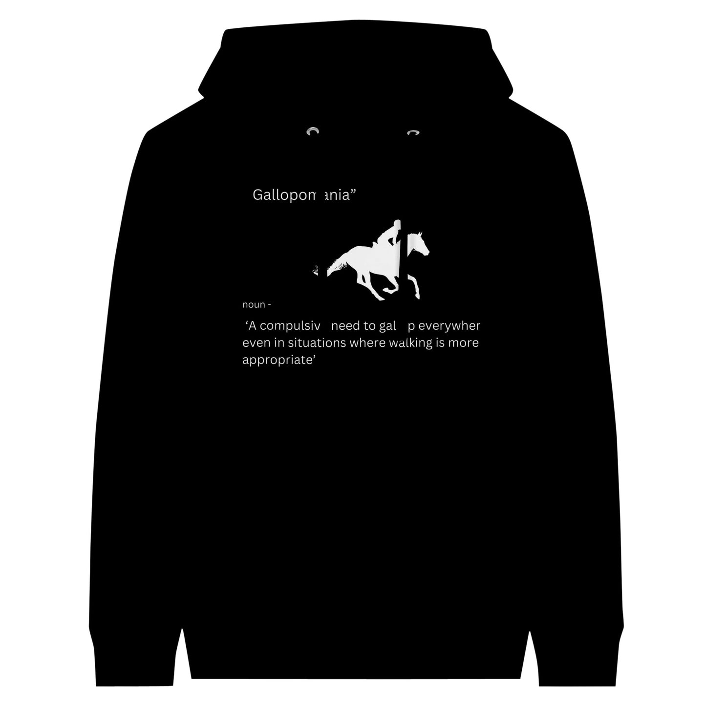 Black hoodie with the phrase "Gallopomania: A compulsive need to gallop everywhere," for horse lovers with a sense of humor.
