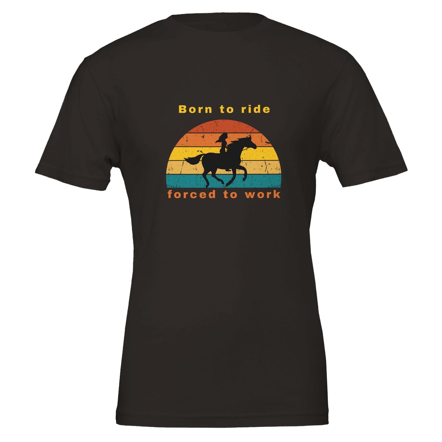 Black horse t-shirt for horse lovers with a graphic design that says 'Born to Ride, Forced to Work'