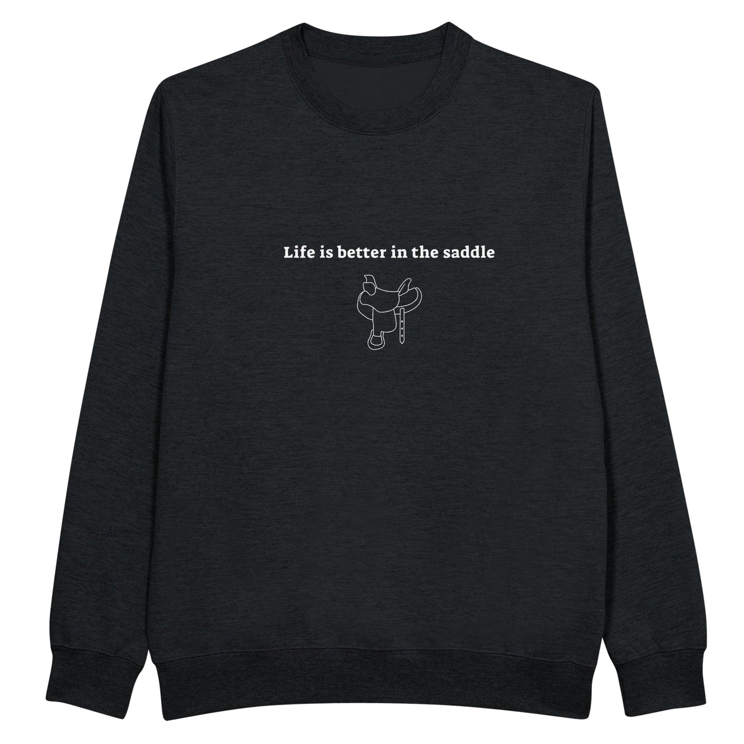 Black sweatshirt with "Life is better in the saddle" text and saddle illustration for equestrian enthusiasts