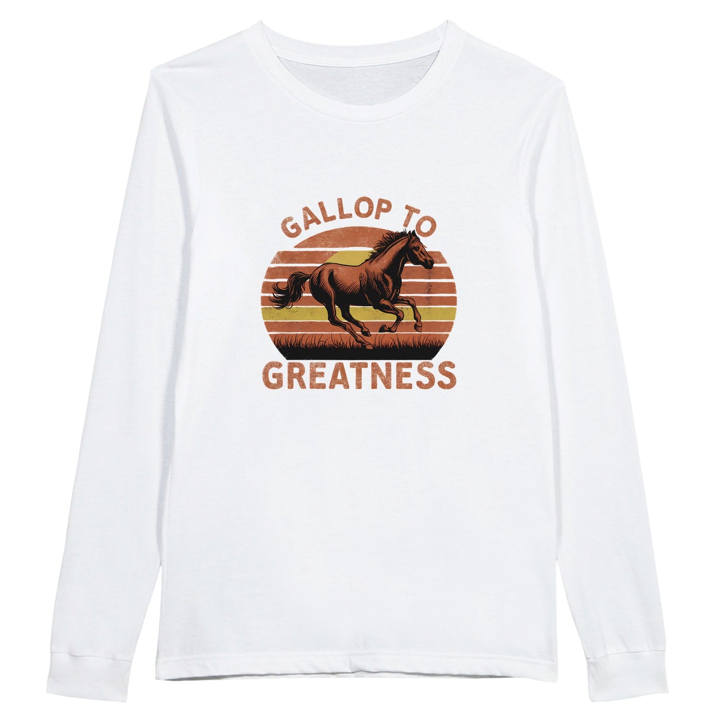 White long sleeve t-shirt for horse lovers with an inspirational design that says 'Gallop to Greatness'