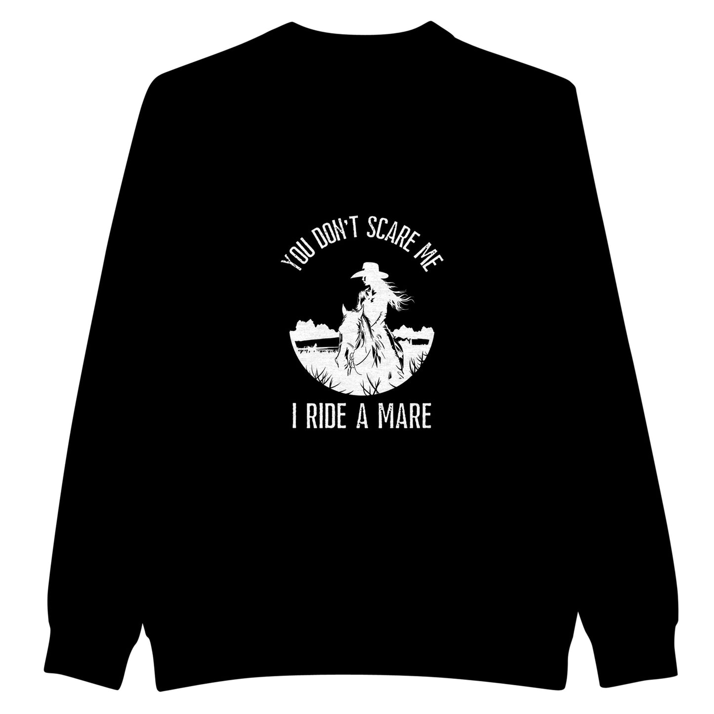 Horse sweatshirt with 'You Don't Scare Me, I Ride a Mare' empowering design, perfect for women equestrians