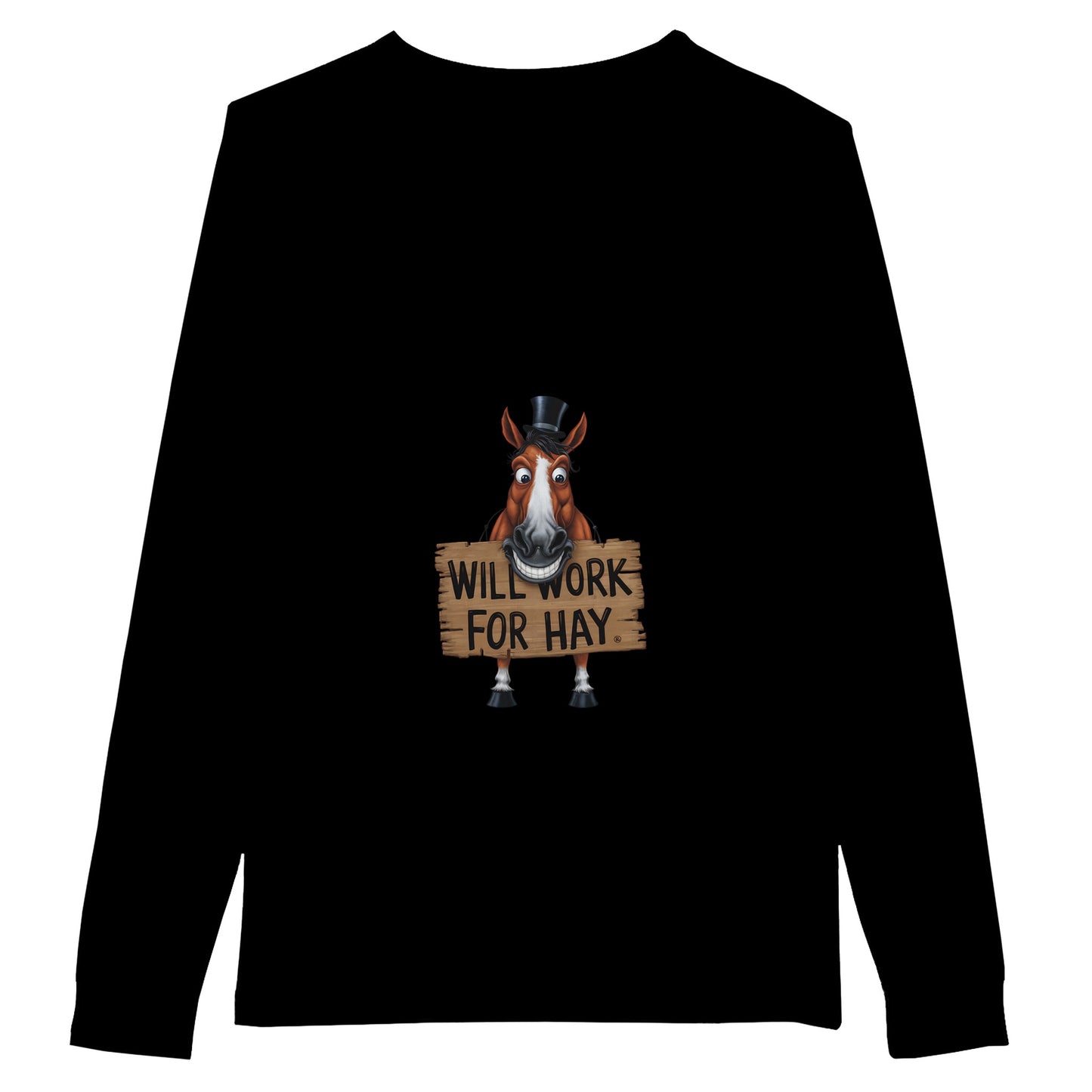 Black long sleeve t-shirt for horse lovers with a homeric graphic design of a horse holding a sign that says 'Will Work for Hay'
