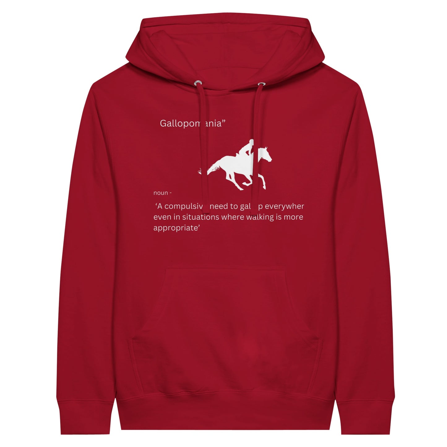 Red hoodie with the phrase "Gallopomania: A compulsive need to gallop everywhere," designed for equestrian enthusiasts.