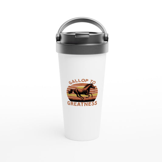 Travel mug with the phrase "Gallop to Greatness," perfect for horse lovers and ambitious individuals.