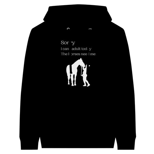 Horse hoodie with 'Sorry I Can't Adult Today, The Horses Need Me' design, ideal for horse lovers