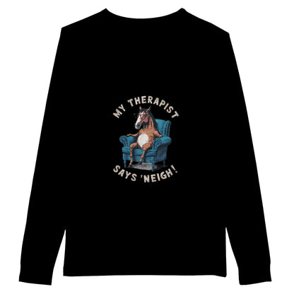 Black long sleeve t-shirt with "My therapist says 'neigh!'" text and graphic of a horse sitting in a chair for horse lovers