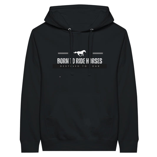 Black hoodie with the quote "Born to ride horses, destined to soar," designed for horse lovers.