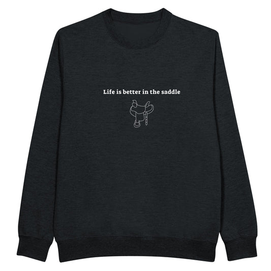 Black sweatshirt with "Life is better in the saddle" text and saddle illustration for equestrian enthusiasts