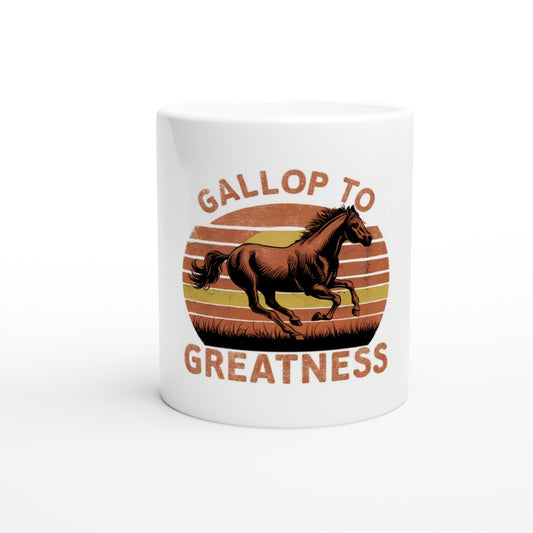 White ceramic mug with the phrase "Gallop to Greatness," ideal for horse lovers and dreamers.