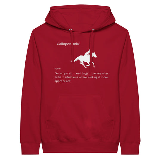 Red hoodie with the phrase "Gallopomania: A compulsive need to gallop everywhere," designed for equestrian enthusiasts.