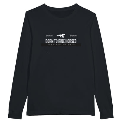 Black long sleeve t-shirt with the quote "Born to ride horses, destined to soar," perfect for equestrian enthusiasts.