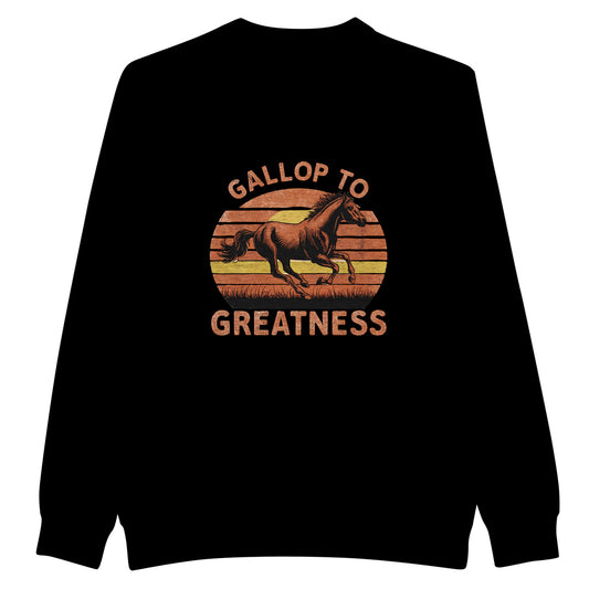 Black sweatshirt for horse lovers with an inspirational design that says 'Gallop to Greatness'