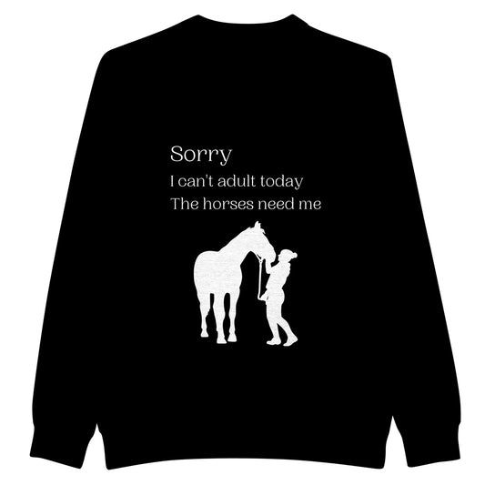 Horse sweatshirt with 'Sorry I Can't Adult Today, The Horses Need Me' design, perfect for young horse lovers